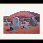 Art print by Lake District artist Libby Edmondson Castlerigg and Blencathra II 2018 limited edition print of the stone circle in keswick